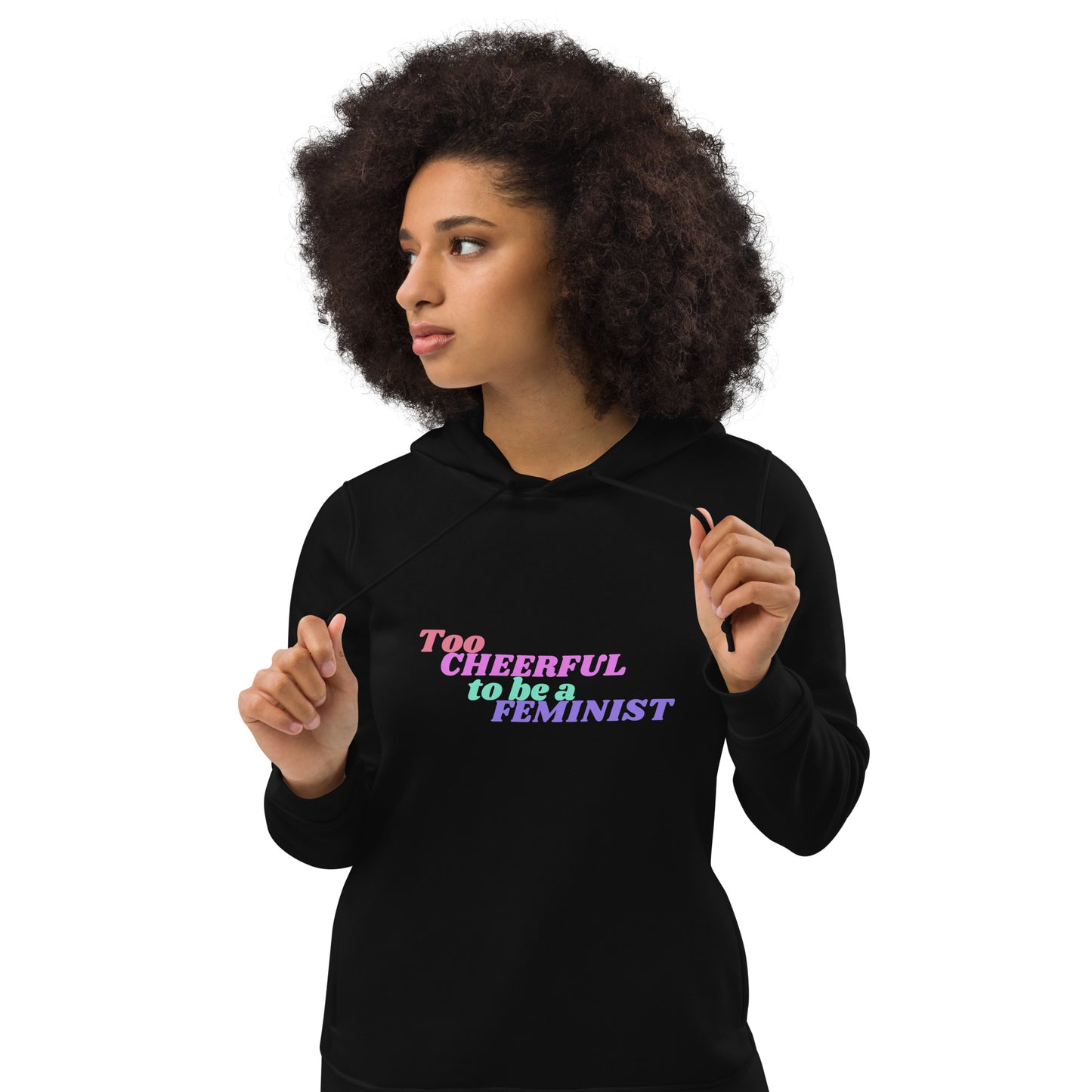 Too Cheerful To Be A Feminist | Hoodie