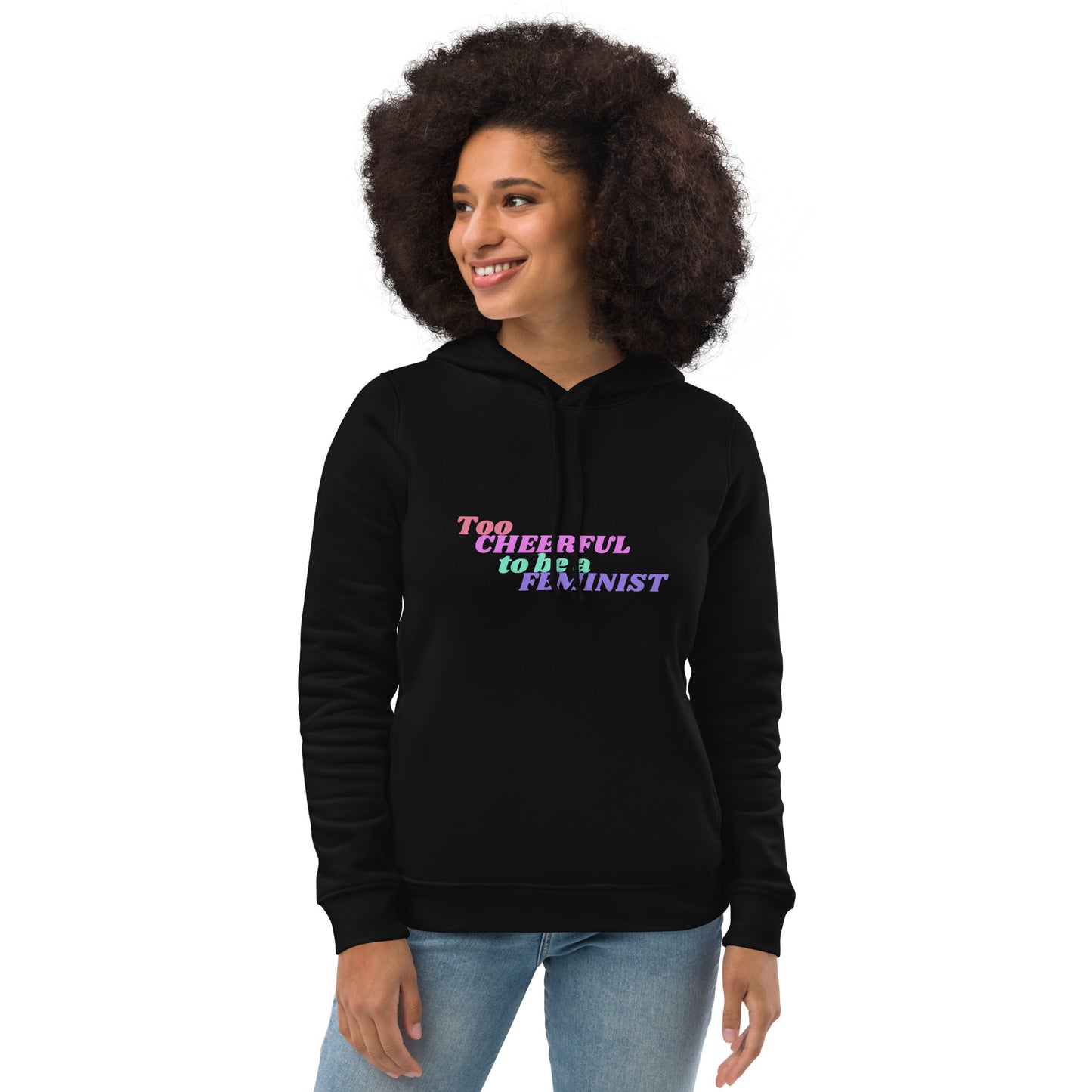 Too Cheerful To Be A Feminist | Hoodie