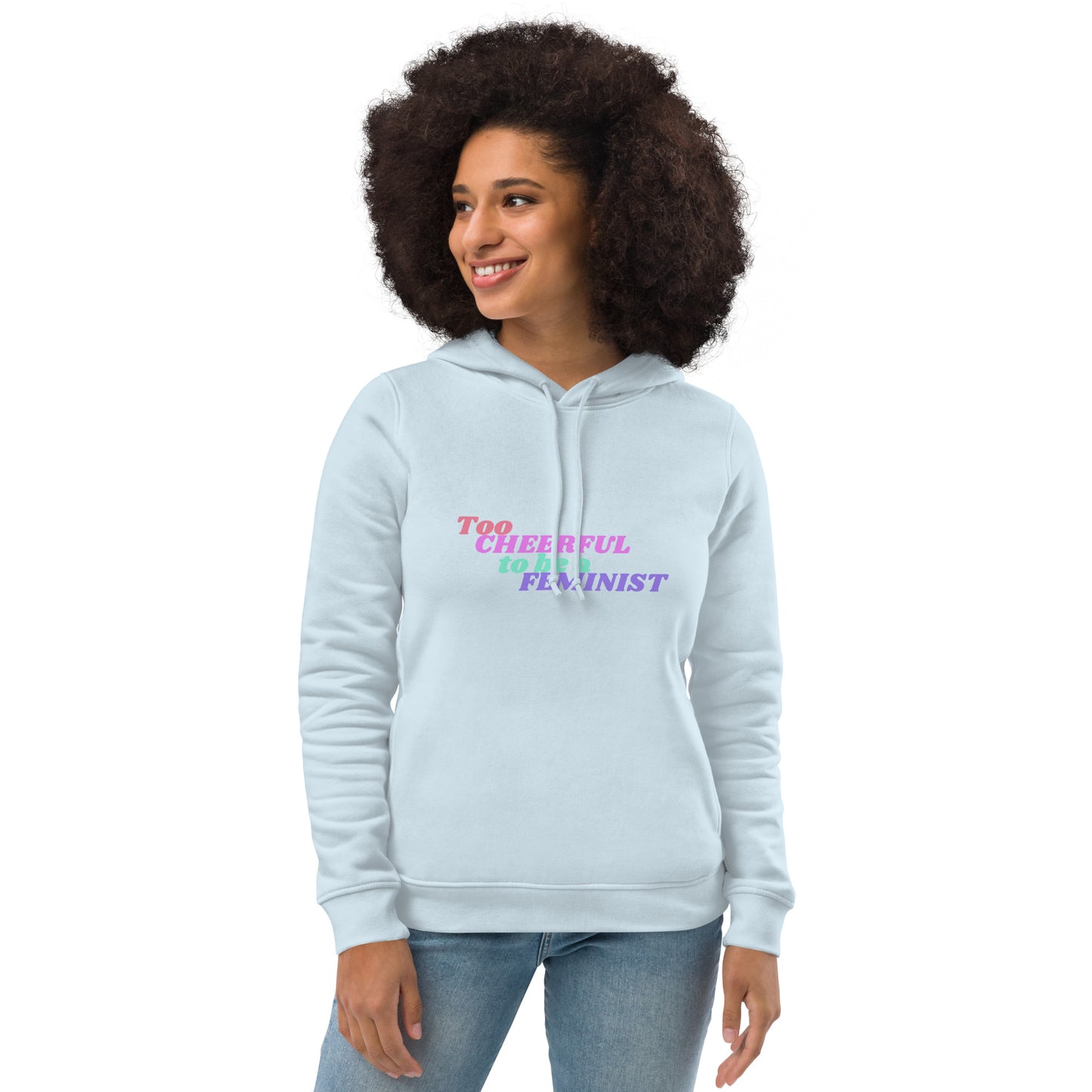 Too Cheerful To Be A Feminist | Hoodie