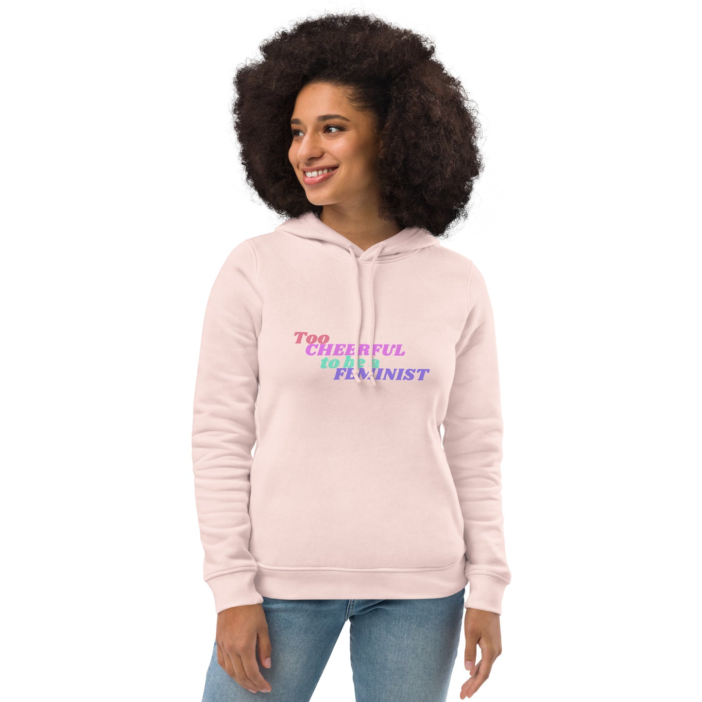 Too Cheerful To Be A Feminist | Hoodie