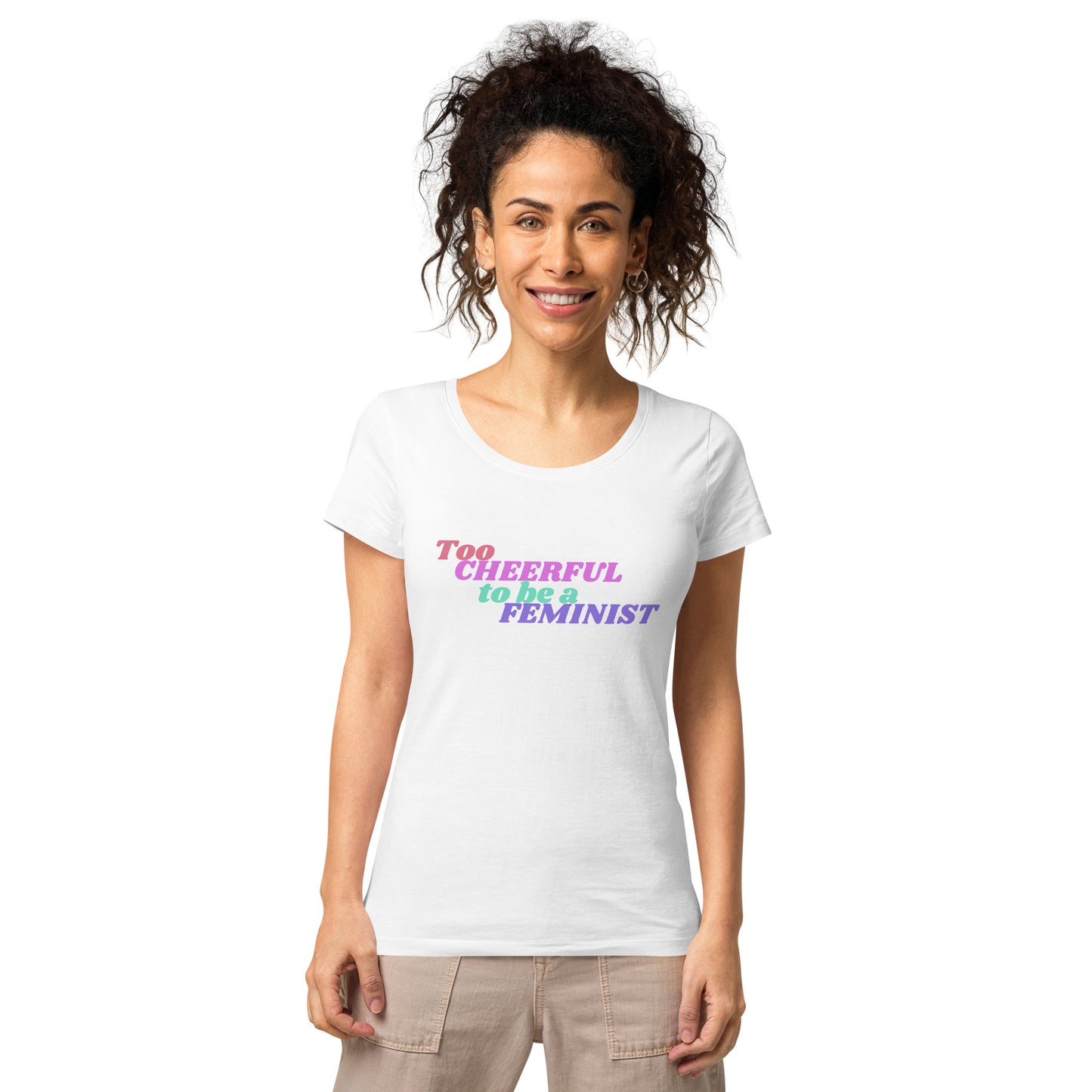 Too Cheerful To Be A Feminist | T-Shirt
