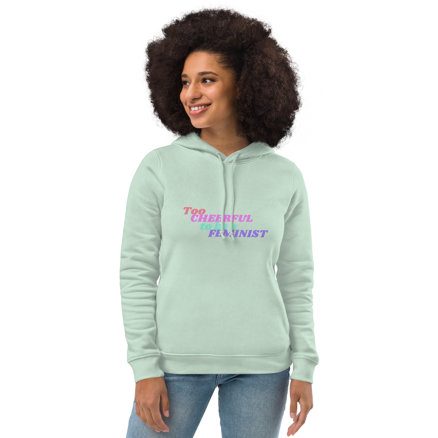 Too Cheerful To Be A Feminist | Hoodie